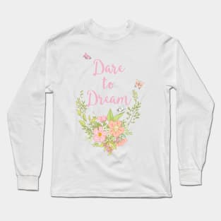 Dare to Dream Long Sleeve T-Shirt